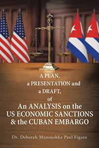 Plan, a Presentation and a Draft of an Analysis on the Us Economic Sanctions & the Cuban Embargo