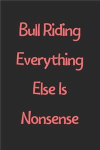 Bull Riding Everything Else Is Nonsense