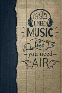 I Need Music Like You Need Air