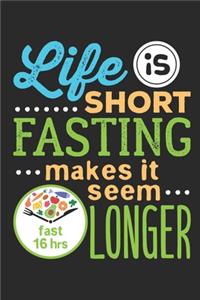 Life Is Short Fasting Makes It Seem Longer