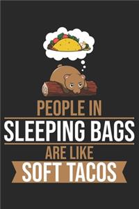 People In Sleeping Bags Are Like Soft Tacos.