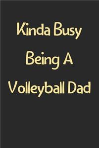 Kinda Busy Being A Volleyball Dad