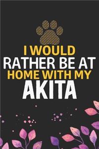 I Would Rather Be at Home with My Akita