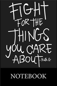 Fight For The Things You Care About Notebook
