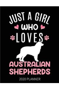 Just A Girl Who Loves Australian Shepherds 2020 Planner: Australian Shepherd Dog Weekly Planner Includes Daily Planner & Monthly Overview - Personal Organizer With 2020 Calendar - 8.5x11 Inch White Paper