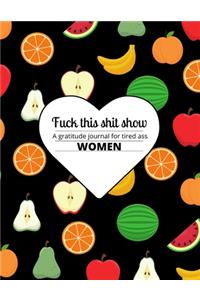 Fuck this shit show A gratitude journal for tired ass women