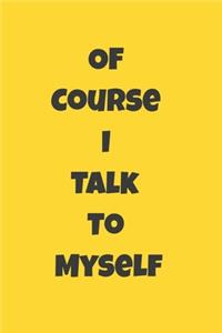 Of Course I Talk To Myself