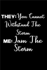 you cannot withstand the storm i am the storm Lined notebook gifts