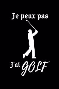 je peux pas j'ai golf