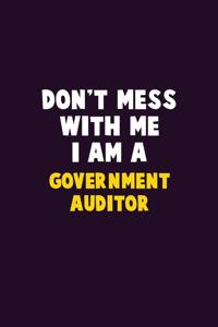 Don't Mess With Me, I Am A Government Auditor: 6X9 Career Pride 120 pages Writing Notebooks