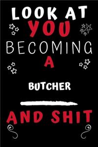 Look At You Becoming A Butcher And Shit!