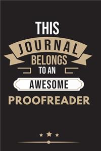 THIS JOURNAL BELONGS TO AN AWESOME Proofreader Notebook / Journal 6x9 Ruled Lined 120 Pages