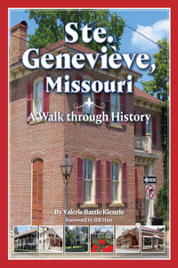 Ste. Genevieve, Missouri: A Walk Through History