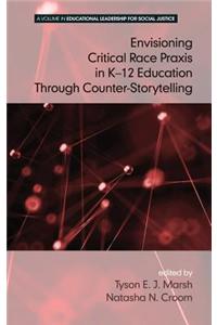 Envisioning a Critical Race Praxis in K-12 Education Through Counter-Storytelling