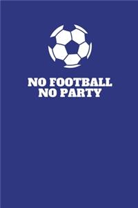 No Football No Party