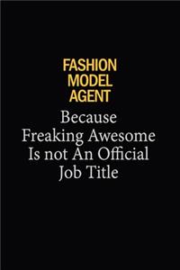 Fashion Model Agent Because Freaking Awesome Is Not An Official Job Title