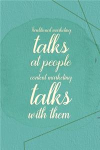 Traditional Marketing Talks At People Content Marketing Talks With Them