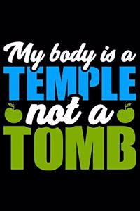 My Body Is A Temple Not A Tomb