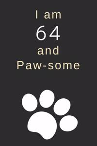 I am 64 and Paw-some
