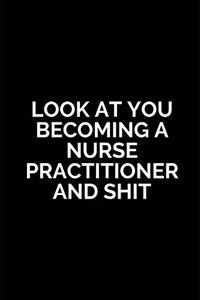 Look at You Becoming a Nurse Practitioner and Shit