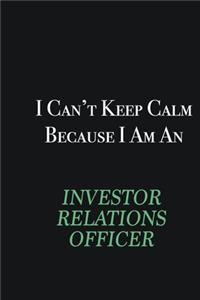 I cant Keep Calm because I am an Investor relations officer