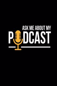 Ask Me About My Podcast