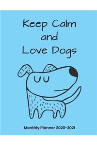 Keep Calm and Love Dogs Monthly Planner 2020-2021