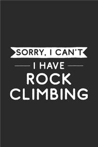 Sorry I Can't I Have Rock Climbing