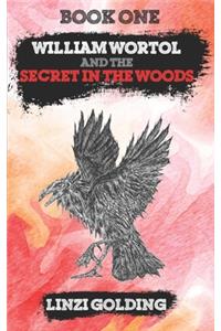 William Wortol and the Secret in the Woods