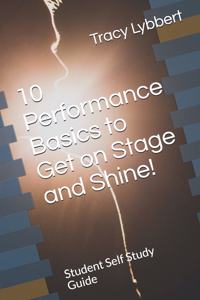 10 Performance Basics to Get on Stage and Shine!