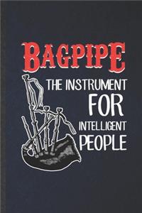 Bagpipe the Instrument for Intelligent People