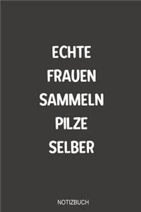 Echte Frauen sammeln Pilze selber Notizbuch