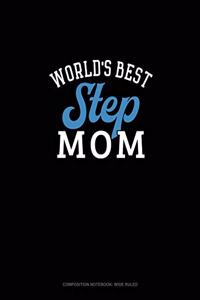 World's Best Step Mom: Composition Notebook: Wide Ruled