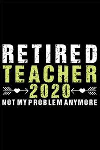Retired Teacher 2020 Not My Problem Anymore