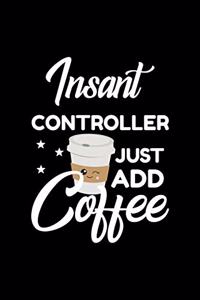 Insant Controller Just Add Coffee