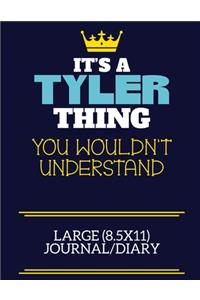 It's A Tyler Thing You Wouldn't Understand Large (8.5x11) Journal/Diary