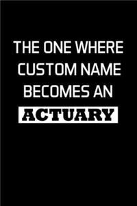 The One Where Custom Name Becomes An Actuary
