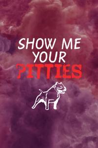 Show Me Your Pitties
