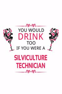 You Would Drink Too If You Were A Silviculture Technician