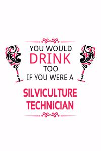 You Would Drink Too If You Were A Silviculture Technician