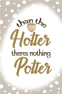 Than The Hotter Theres Nothing Potter