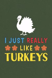 I Just Really Like Turkeys