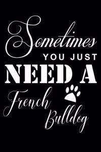 Sometimes You just need a French Bulldog