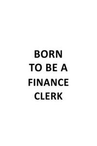 Born To Be A Finance Clerk
