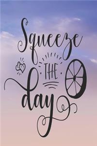 Squeeze The Day