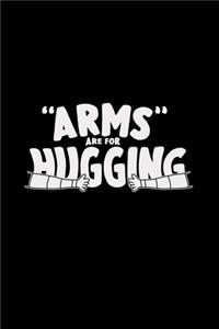 Arms are for hugging