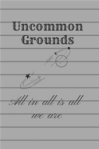 Uncommon Grounds