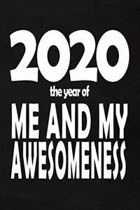 2020 The Year Of Me And My Awesomeness - Composition Notebook