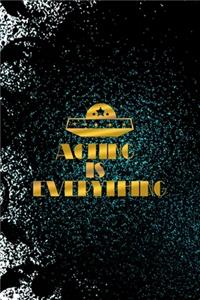Acting Is Everything