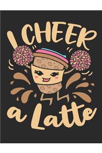 I Cheer A Latte